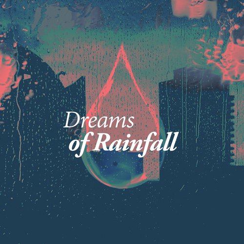Dreams of Rainfall