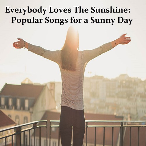 Everybody Loves the Sunshine: Popular Songs for a Sunny Day