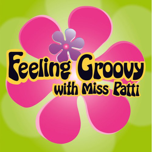 Feeling Groovy With Miss Patti