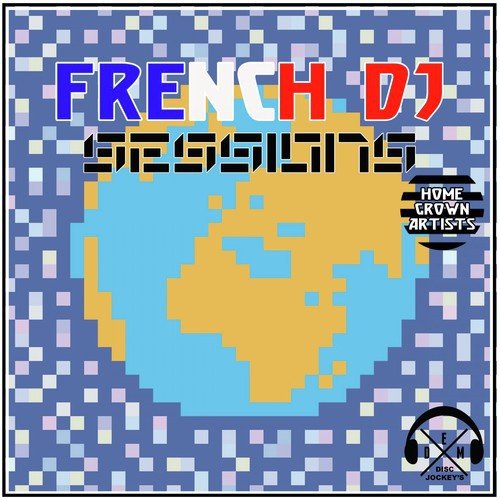 French DJ Sessions: Home Grown Artists