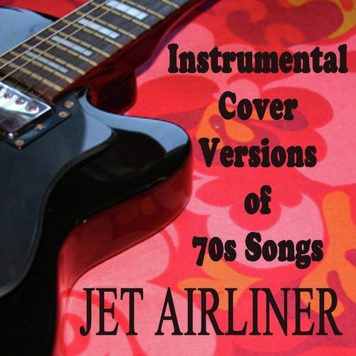 Instrumental Cover Versions of 70s Songs: Jet Airliner