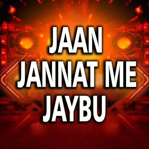Jaan Jannat Me Jaybu