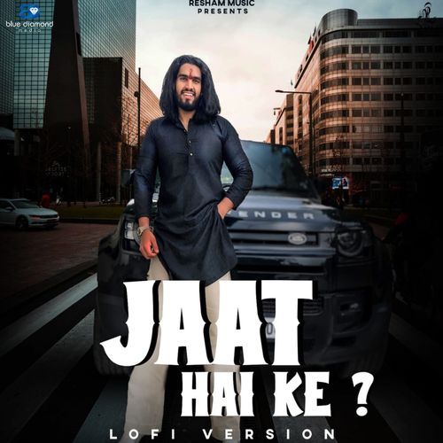 Jaat Hai Ke ? (Lofi)