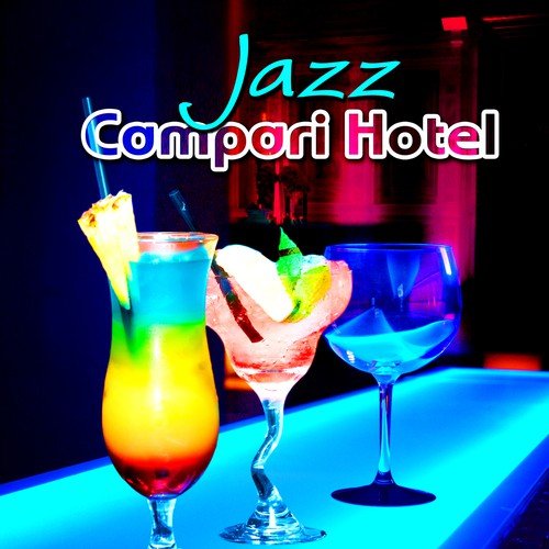 Jazz Campari Hotel – Italian Background Instrumental Music, Lounge Dinner Party, Smooth Jazz for Romantic Moments, Bar Chill Grooves