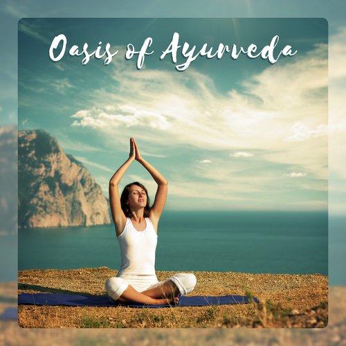 Oasis of Ayurveda – Ancient Treatment, Yoga Medicine, Inner Healing Meditation, Pacifying the Mind