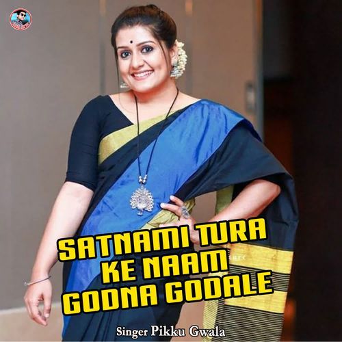 Satnami Tura Ke Naam Godna Godale