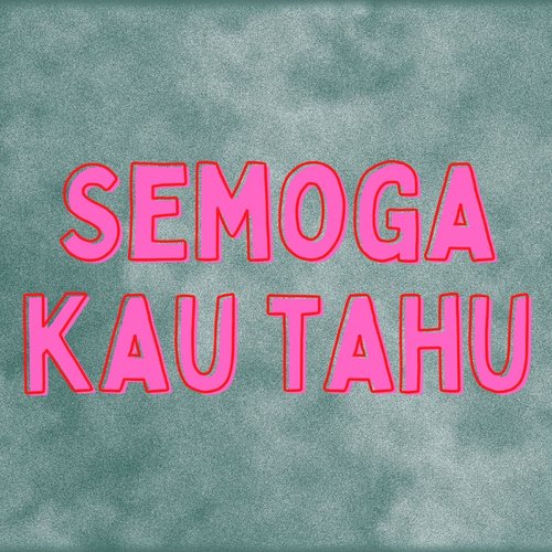 Semoga Kau Tahu