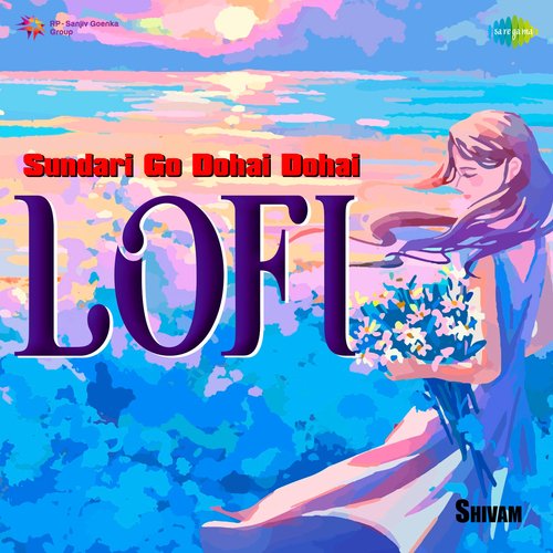 Sundari Go Dohai Dohai - LOFI