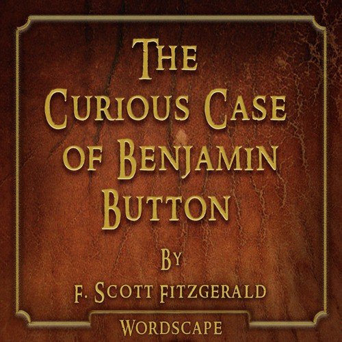 The Curious Case of Benjamin Button (By F. Scott Fitzgerald)