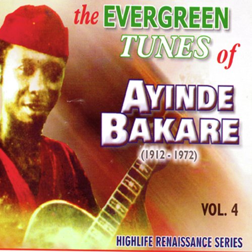 The Evergreen Tunes of Ayinde Bakare (1912-1972) Vol. 4