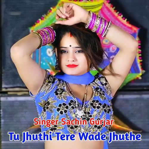 Tu Jhuthi Tere Wade Jhuthe