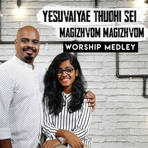 Yesuvaiyae Thudhi Sei / Magizhvom - Worship Medley_poster_image