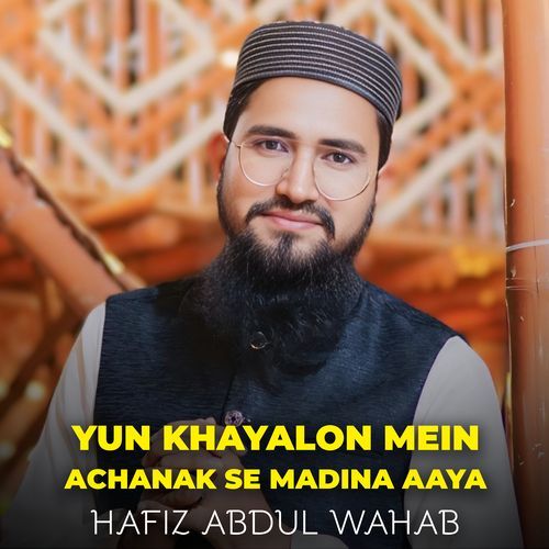 Yun Khayalon Mein Achanak Se Madina Aaya