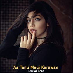 Aa Tenu Mauj Karawan