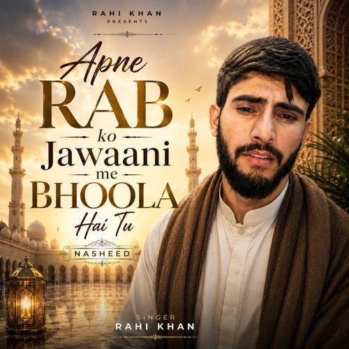 Apne Rab Ko Jawaani Me Bhoola Hai Tu