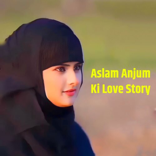 Aslam Anjum Ki Love Story