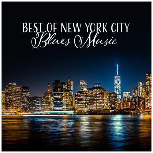 Best of New York City Blues Music - Night Club, Positive Time, Cocktails Evening