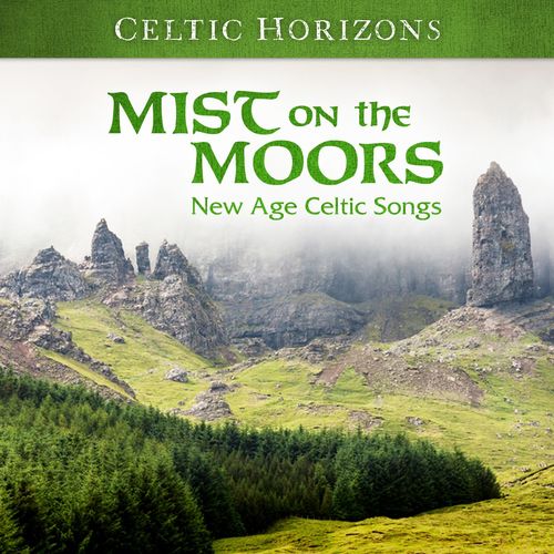 Celtic Horizons: Mist On The Moors