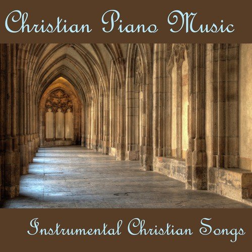 Christian Piano Music - Instrumental Christian Songs_poster_image