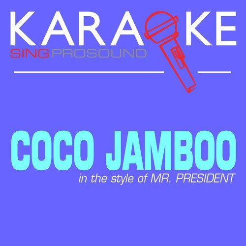 Coco Jamboo (In the Style of Mr. President) [Karaoke with Background Vocal]