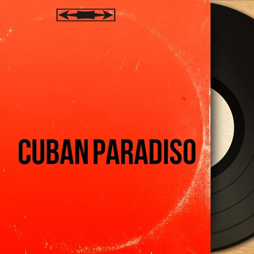 Cuban Paradiso (Vintage Merengue, Mambo and Cha-Cha Tunes)