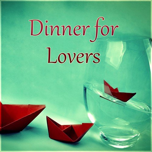 Dinner for Lovers – Best Background for Romantic  Dinner with Special Person, Ambient Piano Music for Wedding Anniversary, Love Songs for Honeymoon, Romantic Dinner, Intimate Moments
