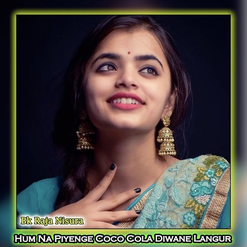 Hum Na Piyenge Coco Cola Diwane Langur