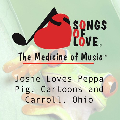 Josie Loves Peppa Pig, Cartoons and Carroll, Ohio