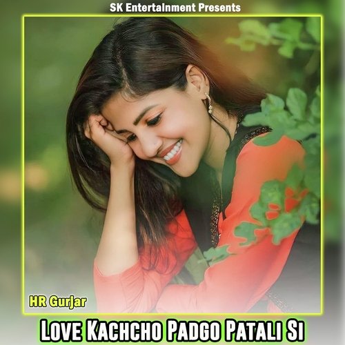 Love Kachcho Padgo Patali Si