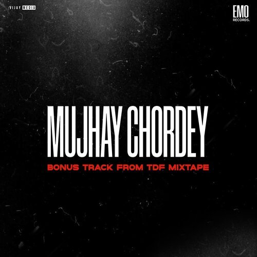 Mujhay Chordey (Bonus track from TDF Mixtape)