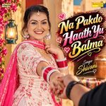 Na Pakdo Haath Yu Balma