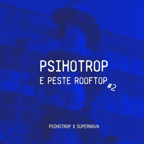 PSIHOTROP E PESTE ROOFTOP #2_poster_image