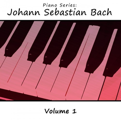 Piano Series: Johann Sebastian Bach, Vol. 1