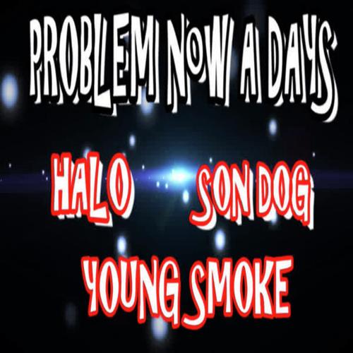 Problem Now a Days (feat. Young Smoke & SonDog)