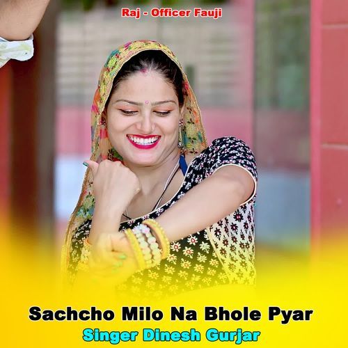 Sachcho Milo Na Bhole Pyar