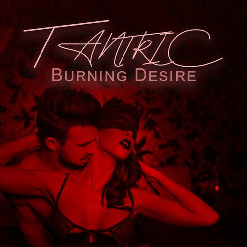 Tantric Burning Desire: Sensual Trance Music, Feel Ecstasy_poster_image