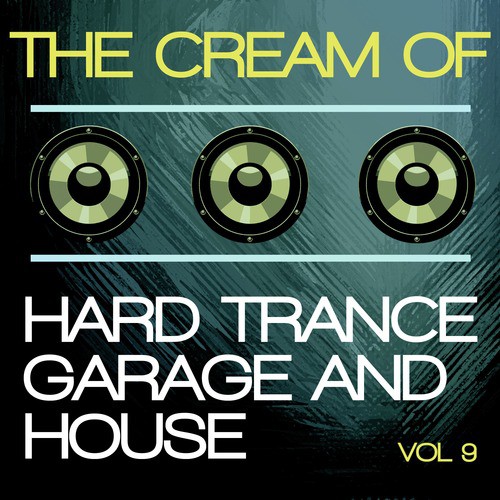 The Cream of Hard Trance, Garage and House, Vol. 9