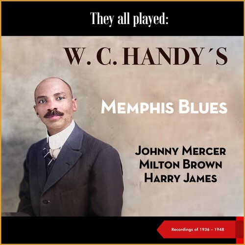 They All Played: W. C. Handy&#039;s Memphis Blues (Recordings of 1936 - 1948)_poster_image