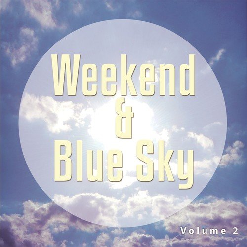 Weekend & Blue Sky, Vol. 2 (Easy Listening Weekend Tunes)