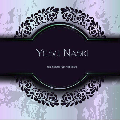 Yesu Nasri (feat. Arif Bhatti)