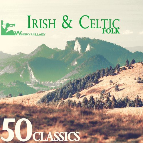 50 Irish & Celtic Folk Classics