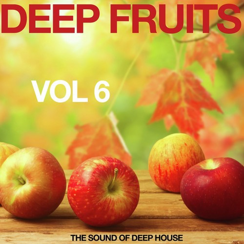 Deep Fruits, Vol. 6 (The Sound of Deep House)