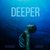 Deeper