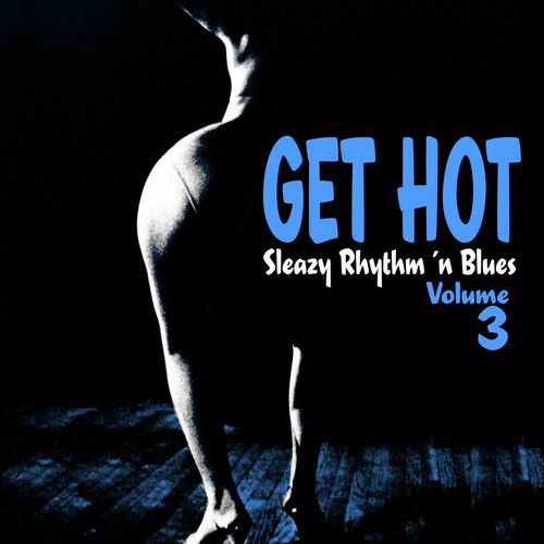 Get Hot – Female Sleazy Rhythm 'N Blues Vol. 3