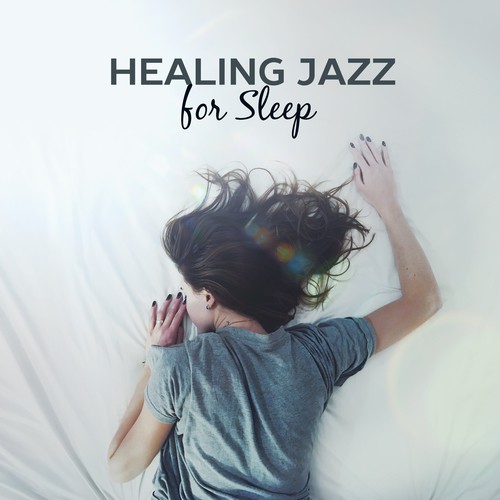 Healing Jazz for Sleep – Relaxing Music at Night, Gentle Piano, Restful Sleep, Bedtime, Sweet Dreams, Lullabies, Mellow Jazz