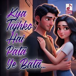 Kya Tujhko Hai Pata Ye Bata