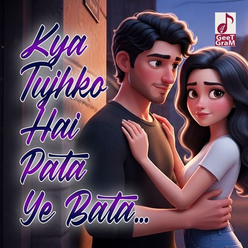 Kya Tujhko Hai Pata Ye Bata