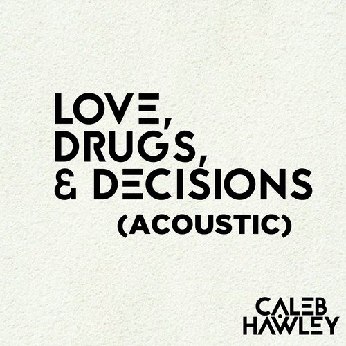 Love, Drugs, &amp; Decisions (Acoustic)_poster_image