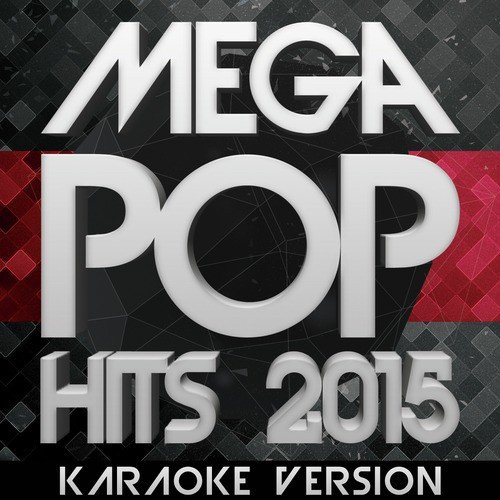 Mega Pop Hits 2015: Karaoke Version