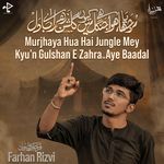 Murjaya Hua Hai Jungle Me Kyu'n Gulshan e Zahra Aye Badaal